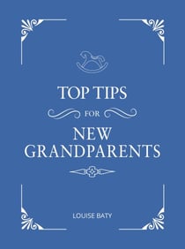 Top Tips for New Grandparents - Practical Advice for First-Time Grandparents
