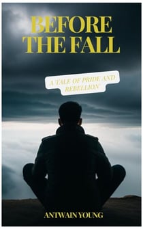 Before the Fall: A Tale of Pride and Rebellion