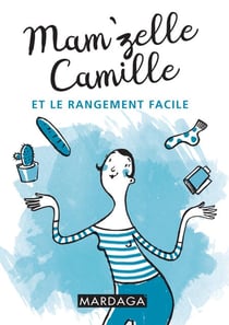 Mam'zelle Camille et le rangement facile - Trucs et astuces lifestyle