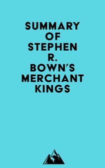 Summary of Stephen R. Bown's Merchant Kings