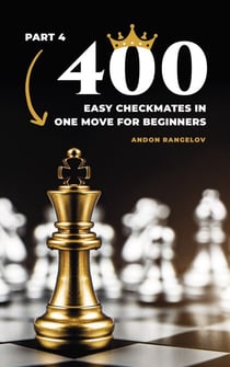 400 Easy Checkmates in One Move for Beginners, Part 4 - Chess Puzzles for Kids