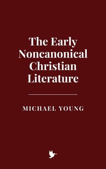 The Early Noncanonical Christian Literature