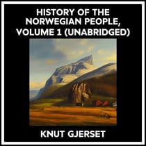 History Of The Norwegian People, Volume 1 (Unabridged)