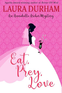 Eat, Prey, Love - Annabelle Archer Wedding Planner Mystery, #7
