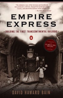 Empire Express - Building the First Transcontinental Railroad