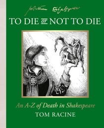 To Die or Not to Die? - An A-Z of Death in Shakespeare