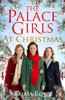 The Palace Girls at Christmas - The captivating historical novel of drama, secrets, and love, the perfect festive read