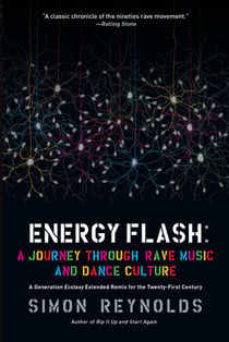 Energy Flash - A Journey Through Rave Music and Dance Culture