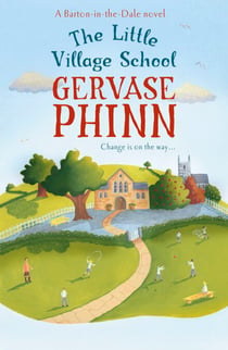 The Little Village School - Book 1 in the gorgeously uplifting Little Village School series