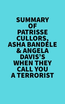 Summary of Patrisse Cullors, Asha Bandele & Angela Davis's When They Call You A Terrorist
