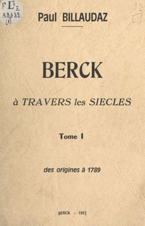 Berck à travers les siècles (1). Des origines à 1789