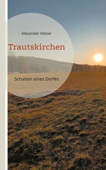 Trautskirchen - Schatten eines Dorfes