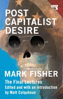 Postcapitalist Desire - The Final Lectures
