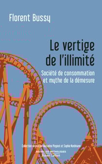 Le vertige de l'illimité - Société de consommation et mythe de la démesure - Société de consommation et mythe de la démesure