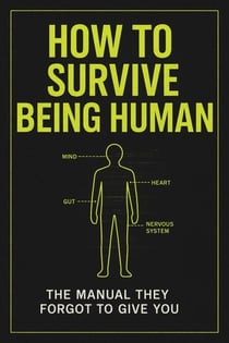 How To Survive Being Human