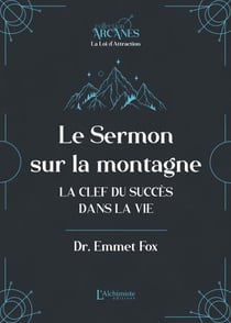 Le sermon sur la montagne - La clef du succès dans la vie (Nouvelle traduction – texte intégral)