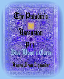 The Paladin's Ascension Pt 1 Blue Moon's Curse - Tales of Good and Evil, #1