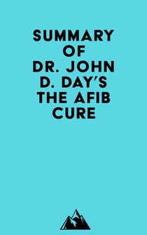 Summary of Dr. John D. Day's The AFib Cure