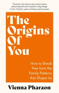 The Origins of You - How to Break Free from the Family Patterns that Shape Us