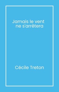Jamais le vent ne s’arrêtera