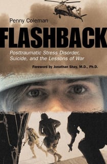 Flashback - Posttraumatic Stress Disorder, Suicide, and the Lessons of War