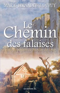 Le Chemin des falaises - Saga Le Moulin du loup, tome 2