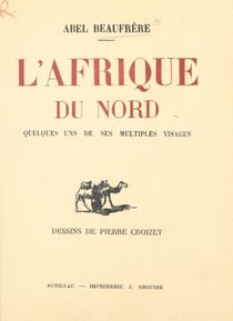 L'Afrique du Nord - Quelques uns de ses multiples visages