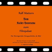 Vom Kaiser-Panorama zum Filmpalast - Die Wernigeröder Kinogeschichte ab 1897