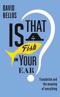 Is That a Fish in Your Ear? - Translation and the Meaning of Everything