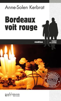 Bordeaux voit rouge - Une enquête du commandant Perrot - Tome 4