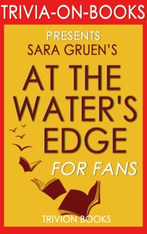 At the Water's Edge: A Novel by Sara Gruen (Trivia-On-Books)