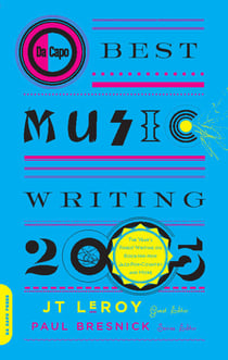 Da Capo Best Music Writing 2005 - The Year's Finest Writing on Rock, Hip-Hop, Jazz, Pop, Country, &amp; More