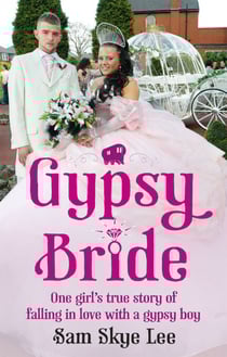 Gypsy Bride - One girl's true story of falling in love with a gypsy boy