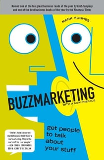Buzzmarketing - Get People to Talk About Your Stuff