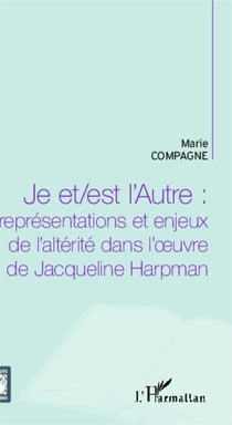 Je et/est l'Autre : - Représentations et enjeux de l'altérité dans l'oeuvre de Jacqueline Harpman