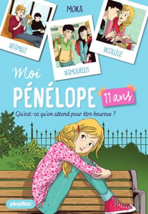 Moi, Pénélope 11 ans  - Qu'est-ce qu'on attend pour être heureux ? - Tome 1