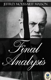 Final Analysis - The Making and Unmaking of a Psychoanalyst