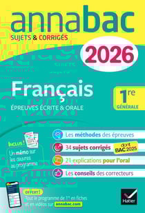 Annales du bac 2026 - Annabac Français 1re générale (bac de français écrit &amp; oral) - sujets corrigés sur les oeuvres au programme 2025-2026