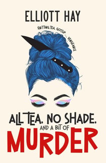 All Tea, No Shade, and a Bit of Murder - Vigilauntie Justice, #2