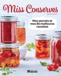Miss Conserves - Mes secrets et mes 85 meilleures recettes