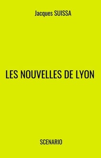 Les Nouvelles de Lyon - Scénario