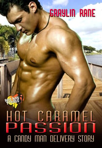 Hot Caramel Passion: A Candy Man Delivery Story - Candy Man Delivery, #5