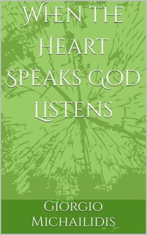 When the Heart Speaks God Listens