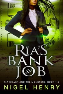 Ria's Bank Job - Ria Miller and the Monsters, #1.5