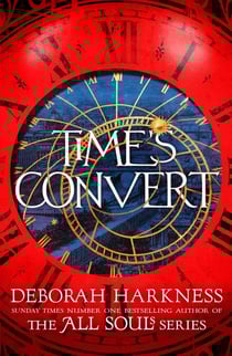 Time's Convert - return to the spellbinding world of A Discovery of Witches