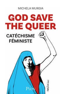 God Save the Queer! - Catéchisme féministe