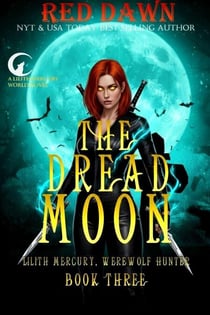 The Dread Moon - Lilith Mercury, Werewolf Hunter, #3