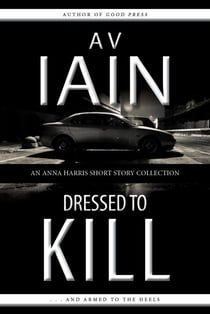 Dressed To Kill: An Anna Harris Short Story Collection - Anna Harris