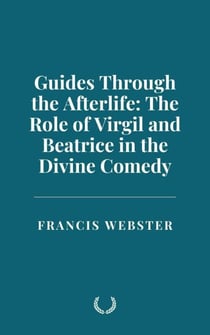 Guides Through the Afterlife: The Role of Virgil and Beatrice in the Divine Comedy