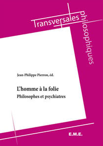 L'homme a la folie - Philosophes et psychiatres